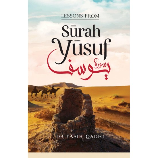 Lessons From Surah Yusuf By Dr Yasir Qadhi Books Of Dr Yasir Qadhi