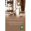 A Princely Affair -  The Accession and Integration of the Princely States of Pakistan 1947-1955