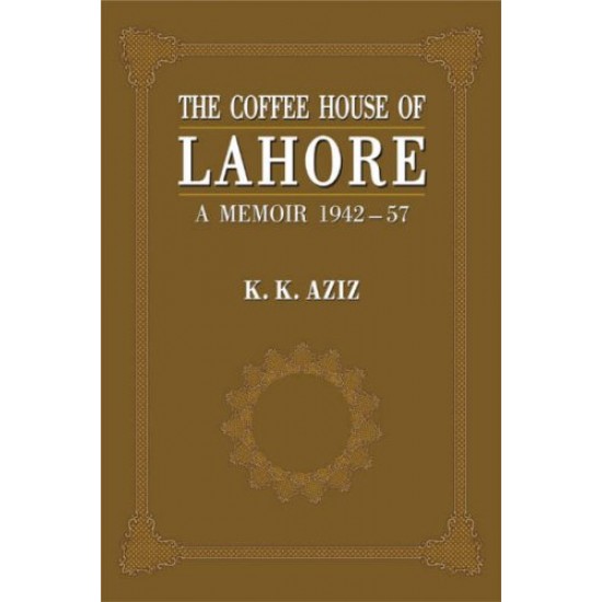 The Coffee House of Lahore: A Memoir 1942-57