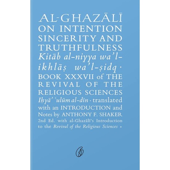 Al Ghazali On Intention Sincerity and Truthfulness