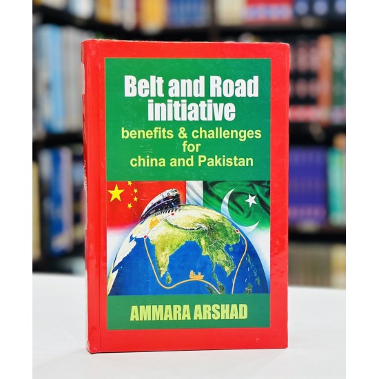 Belt and Road initiative : Benefits & Challenges For China And Pakistan