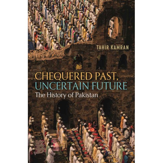 Chequered Past, Uncertain Future: The History Of Pakistan