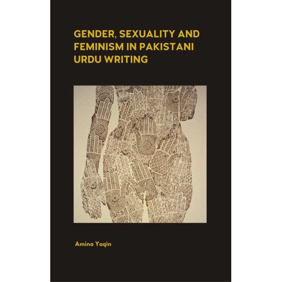 Gender, Sexuality and Feminism in Pakistani Urdu Writing