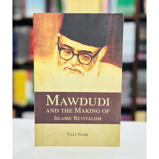 Mawdudi And The Making Of Islamic Revivalism