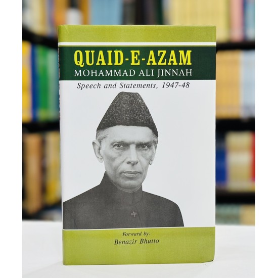 Quaid e Azam Mohammad Ali Jinnah (Speech and Statements,1947-48)