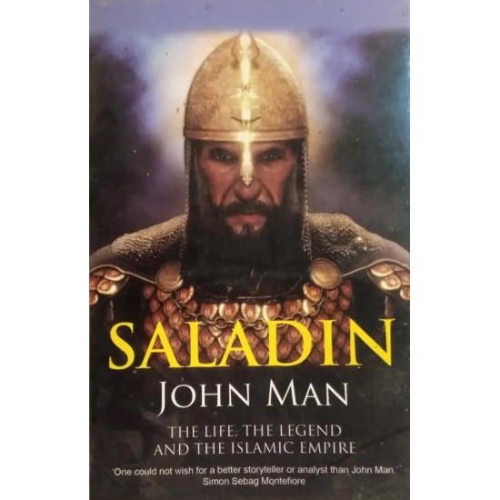 Saladin: The Life, the Legend and the Islamic Empire