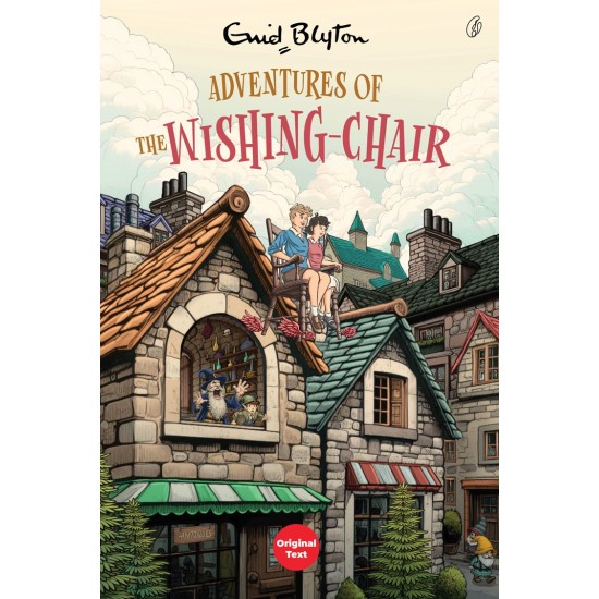 The Adventures Of The Wishing Chair - Wishing Chair Series (Book 1)