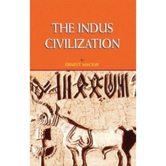 The Indus Civilization By Ernest Mackay