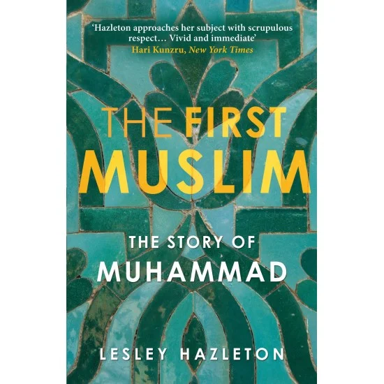 The First Muslim By Lesley Hazleton | Books of Lesley Hazleton | The ...